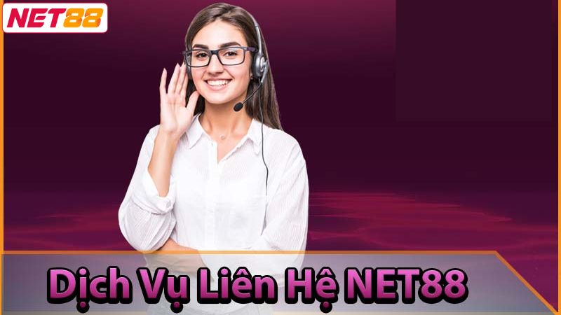Liên Hệ Net88 - Chăm Sóc Khách Hàng Uy Tín, Chuyên Nghiệp 24/7 1 Lý do cược thủ nên liên hệ với CSKH Net88