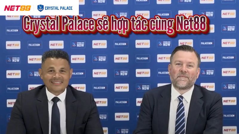Net88 Tài Trợ Crystal Palace - Khẳng Định Thương Hiệu Tương Lai 2 Net88 công bố là nhà tài trợ chính của Crystal Palace